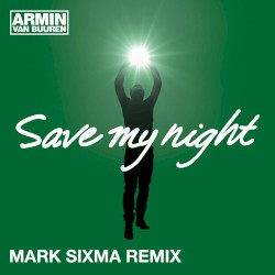 Save My Night (Mark Sixma remix)