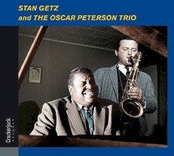 Stan Getz and The Oscar Peterson Trio