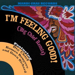 I’m Feeling Good! (Big Chief Remix)
