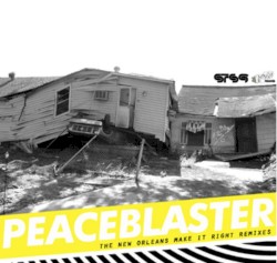 Peaceblaster: The New Orleans Make It Right Remixes