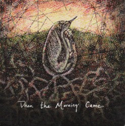 Then the Morning Came