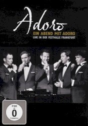 Ein Abend mit Adoro: Live in der Festhalle Frankfurt