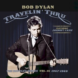 Travelin’ Thru, 1967–1969: The Bootleg Series, Vol. 15