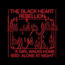 The Black Heart Rebellion Plays a Girl Walks Home Alone at Night