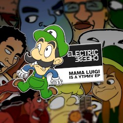 The Electric Cheese: Mama Luigi is a YTPMV EP