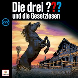 Die drei ??? 222: und die Gesetzlosen