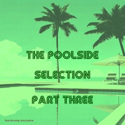 The Poolside Selection Part Three