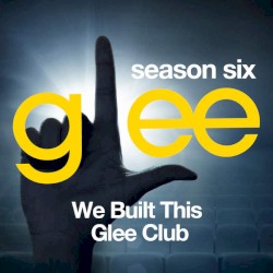 Glee, Season 6: We Built This Glee Club