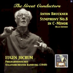 Eugen Jochum Conducts Bruckner’s Symphony No. 8 in C‐Minor