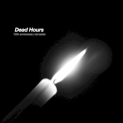 Dead Hours (15th Anniversary Remaster)