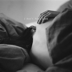 I Donβt Know Love