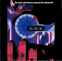 The Orb’s Adventures Beyond the Ultraworld