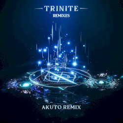 Trinite (AKUTO remix)