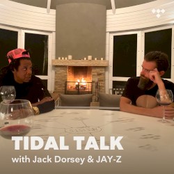 TIDAL Talk: A Conversation with Jack Dorsey and JAY-Z