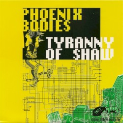 Tyranny of Shaw / Phoenix Bodies