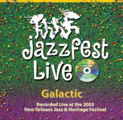 Recorded Live At The 2005 New Orleans Jazz & Heritage Festival