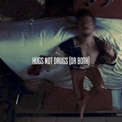 Hugs Not Drugs (Or Both)