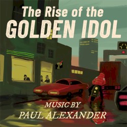 The Rise of the Golden Idol (Original Soundtrack)