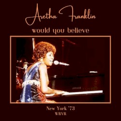 Would You Believe (Live New York ’73)