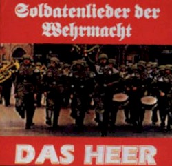 Soldatenlieder der Wehrmacht: DAS HEER
