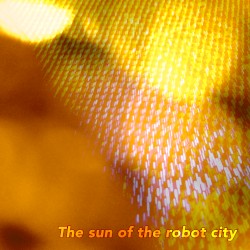 The Sun of the Robot City