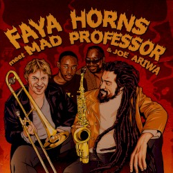 Faya Horns Meet Mad Professor & Joe Ariwa