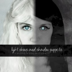 Light Shows and Shadow Puppets (Double Album)