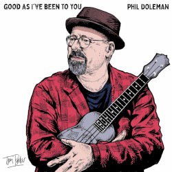 Good as I've Been to You