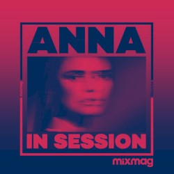 Mixmag presents ANNA: In Session