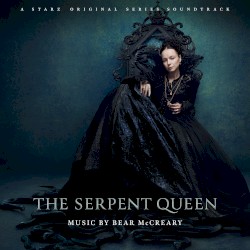The Serpent Queen: A Starz Original Series Soundtrack