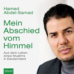 Mein Abschied vom Himmel: Aus dem Leben eines Muslims in Deutschland