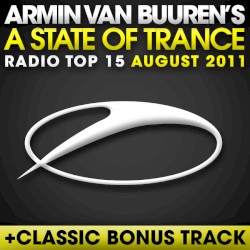 A State of Trance Radio Top 15 – August 2011 (Including Classic Bonus Track)