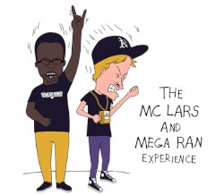 The MC Lars and Mega Ran Experience