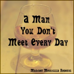 A Man You Don't Meet Every Day