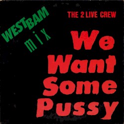 We Want Some Pussy (Westbam mix)