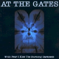 With Fear I Kiss the Burning Darkness