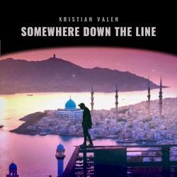 Somewhere Down the Line