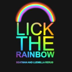 Lick the Rainbow (Beatman and Ludmilla Rerub)