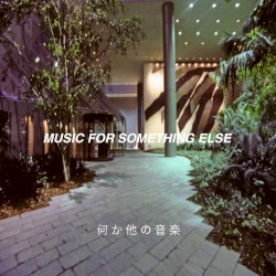 Music For Something Else