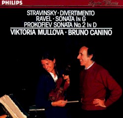 Stravinsky* / Ravel* / Prokofiev* - Viktoria Mullova · Bruno Canino – Divertimento / Sonata In G / Sonata No. 2 In D