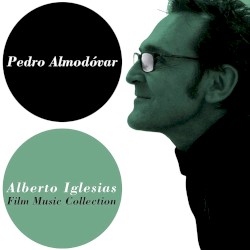 Pedro Almodóvar & Alberto Iglesias: Film Music Collection
