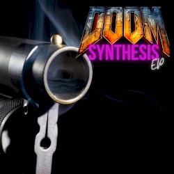 Doom Synthesis EP (Music Inspired by Doom)