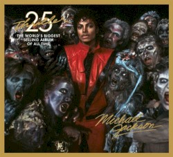 Thriller 25: The World’s Biggest Selling Album of All Time