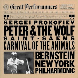 CBS Great Performances, Volume 52: Prokofiev: Peter & The Wolf / Saint-Saëns: Carnival of the Animals