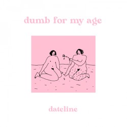 Dumb for My Age