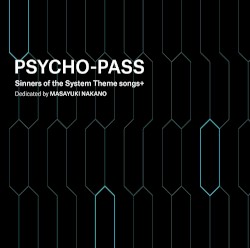 PSYCHO-PASS Sinners of the System Theme songs+ Dedicated by MASAYUKI NAKNO