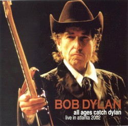 All Ages Catch Dylan: Live in Atlanta 2002
