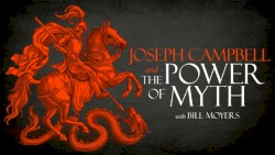 Joseph Campbell and the Power of Myth
