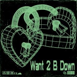 Want 2 B Down