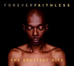 Forever Faithless: The Greatest Hits